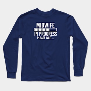 Funny Midwife Gift Future Midwife Gift Midwife In Progress Long Sleeve T-Shirt